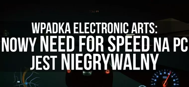 Wpadka Electronic Arts: Nowy Need for Speed na PC jest niegrywalny