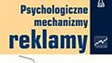 Psychologiczne mechanizmy reklamy. Fragment książki