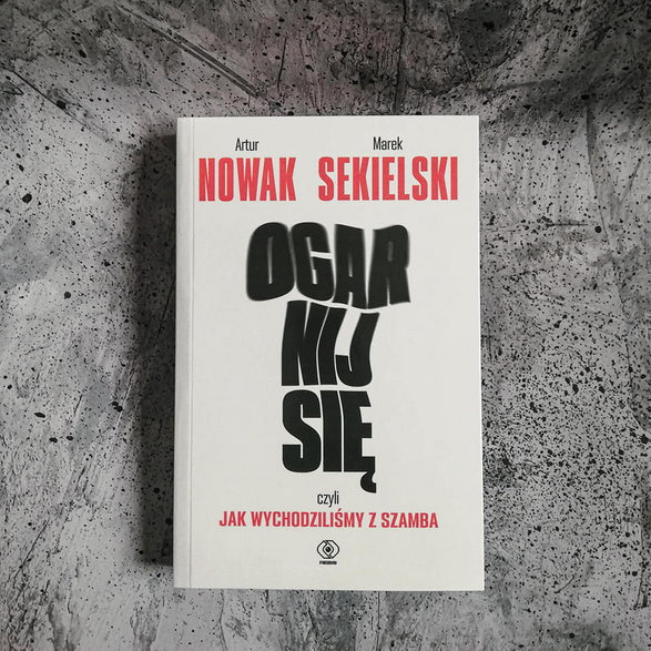 Marek Sekielski, Artur Nowak, "Ogarnij się, czyli jak wychodziliśmy z szamba"
