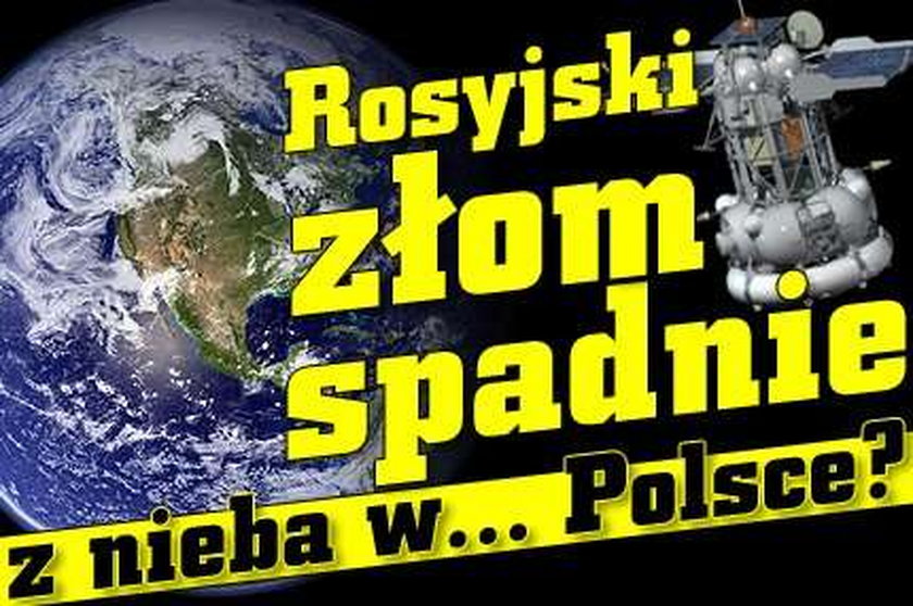 Rosyjski złom spadnie z nieba w... Polsce?! 