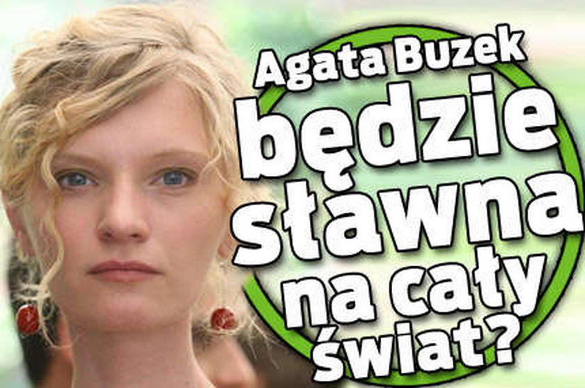 Agata Buzek będzie sławna na cały świat?