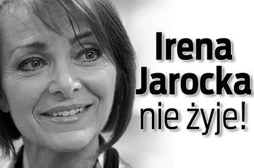 Irena Jarocka nie żyje!
