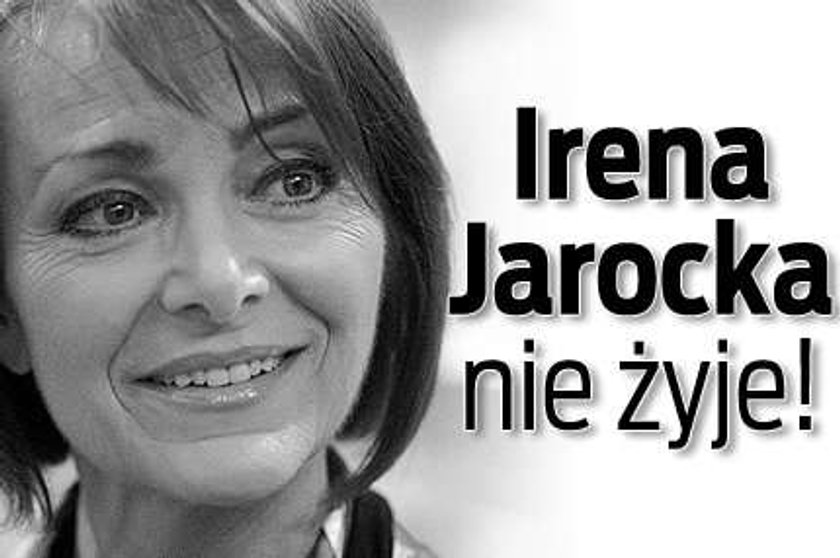 Irena Jarocka nie żyje!