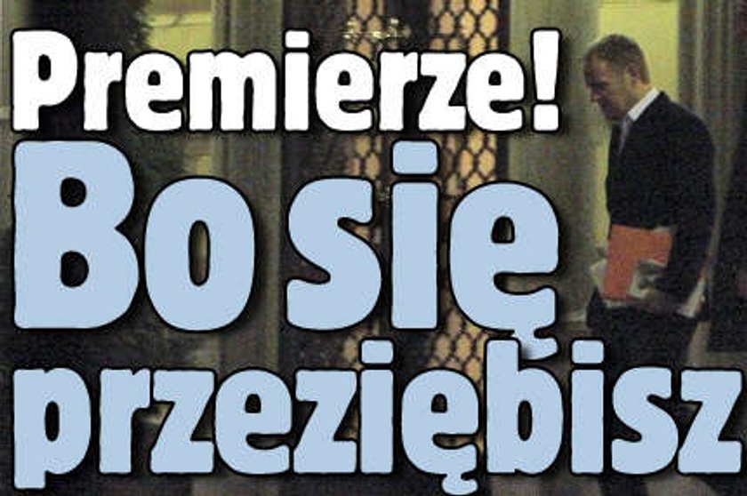 Premierze! Bo się przeziębisz