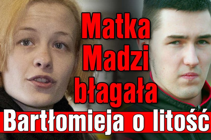 Matka Madzi blagala Bartlomieja o litosc