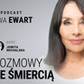 Rozmowy ze Śmiercią. Gościem Ewy Ewart jest Jowita Michalska