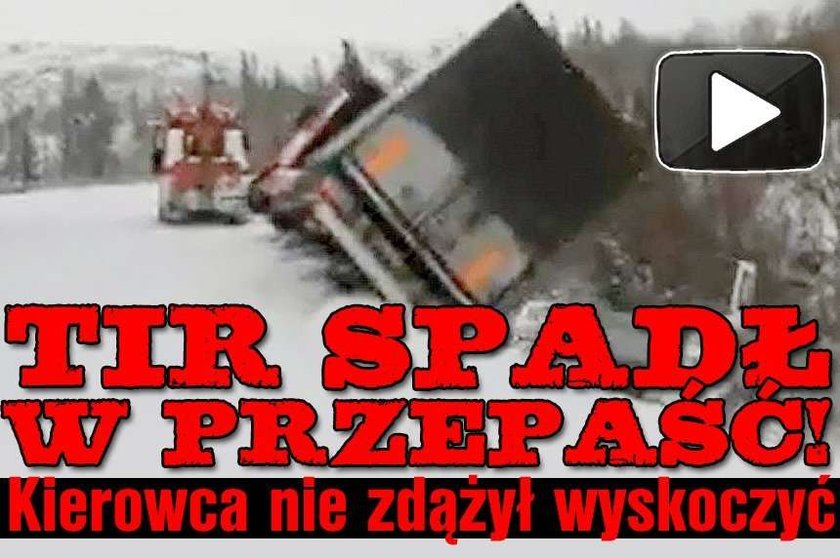 Tir spadł w przepaść! Kierowca nie zdążył wyskoczyć! WIDEO