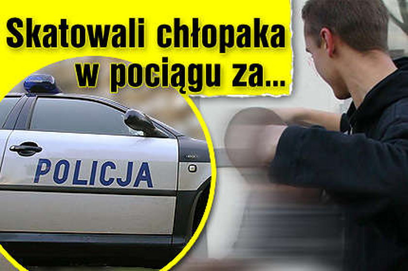 Skatowali chłopaka w pociągu za...