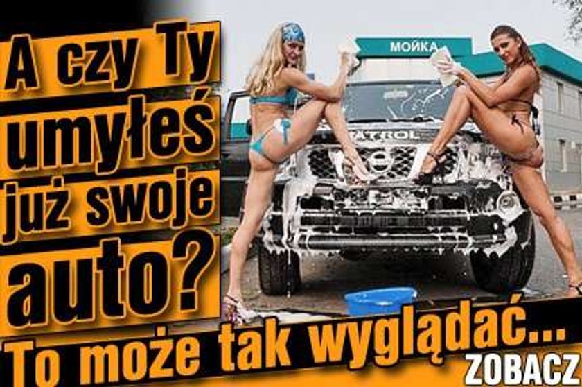 A Ty umyłeś już swoje auto?!