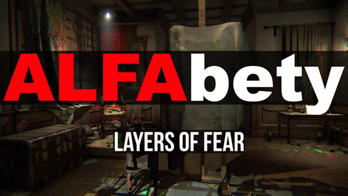 ALFAbety: Boję się grając w polski horror Layers of Fear