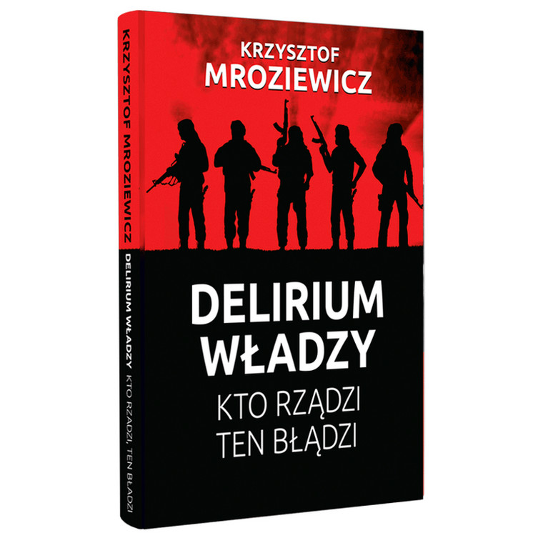 Krzysztof Mroziewicz - Delirium władzy