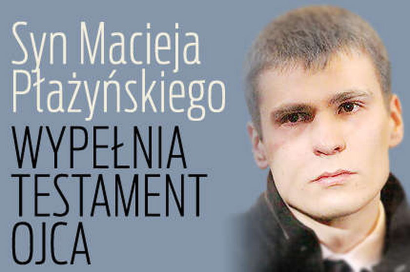 Syn Płażyńskiego wypełnia testament ojca