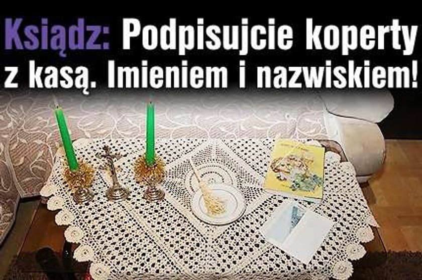 Ksiądz: Podpisujcie koperty z kasą. Imieniem i nazwiskiem!