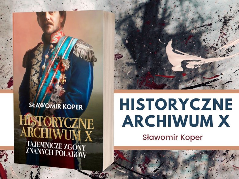 Tajemnicze zgony znanych Polaków w książce Sławomira Kopra pt. Historyczne Archiwum X (Wydawnictwo Fronda 2021).