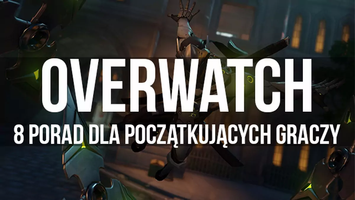 Overwatch - 8 porad dla początkujących graczy