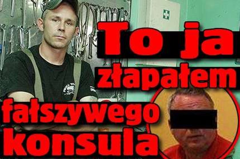 Fałszywy konsul złapany! Kto pomógł go schwytać?