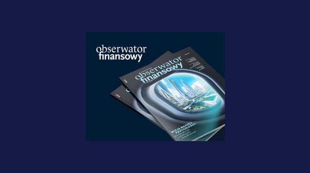 Wizja naszej przyszłości: technologia, edukacja, bankowość. Nowy „Obserwator Finansowy” już w kioskach!