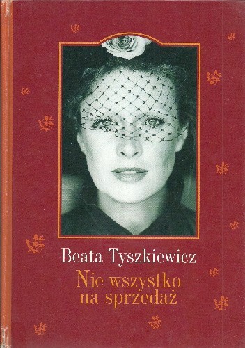 "Nie wszystko na sprzedaż". Książka Beaty Tyszkiewicz