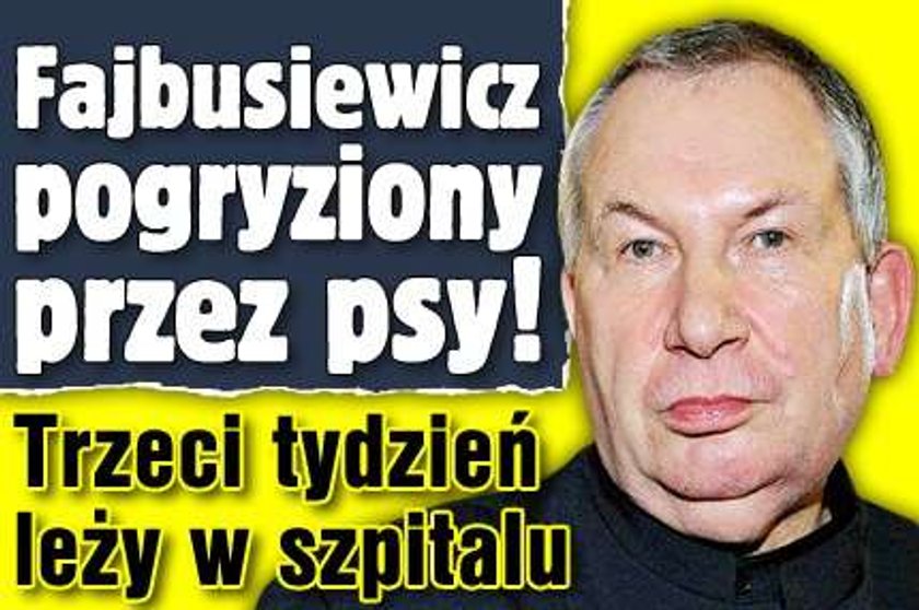 Fajbusiewicz pogryziony przez psy! Trzeci tydzień leży w szpitalu