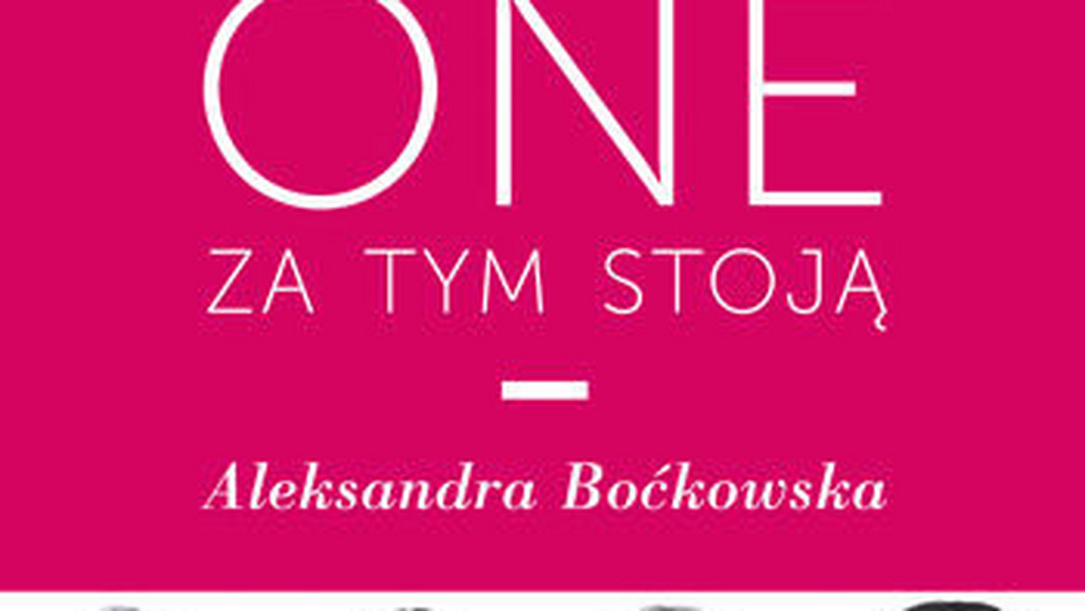 Osiem bohaterek i tyle samo fascynujących historii. Można śmiało powiedzieć, że książka Aleksandry Boćkowskiej ma w sobie coś z klimatu kobiecych pogawędek.