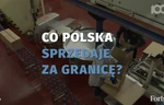 Od telewizorów po trotyl. Co Polska sprzedaje za granicę?