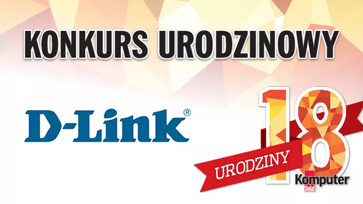 18. urodziny Komputer Świata – konkurs D-Link i redakcji z nagrodami za ponad 2000 złotych!