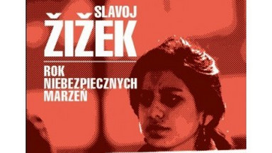 Recenzja: "Rok niebezpiecznych marzeń" Slavoj Žižek