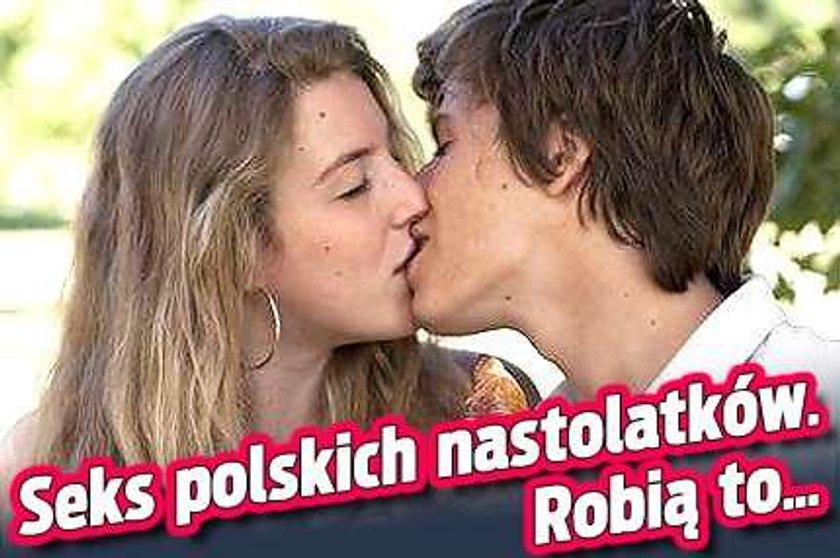 Seks polskich nastolatków. Robią to...