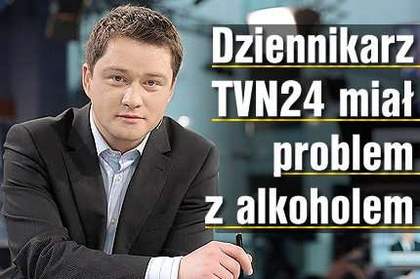 Dziennikarz TVN24 miał problem z alkoholem