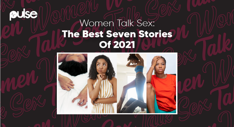 Women Talk Sex The Best 7 Stories Of 2021 Pulse Nigeria 