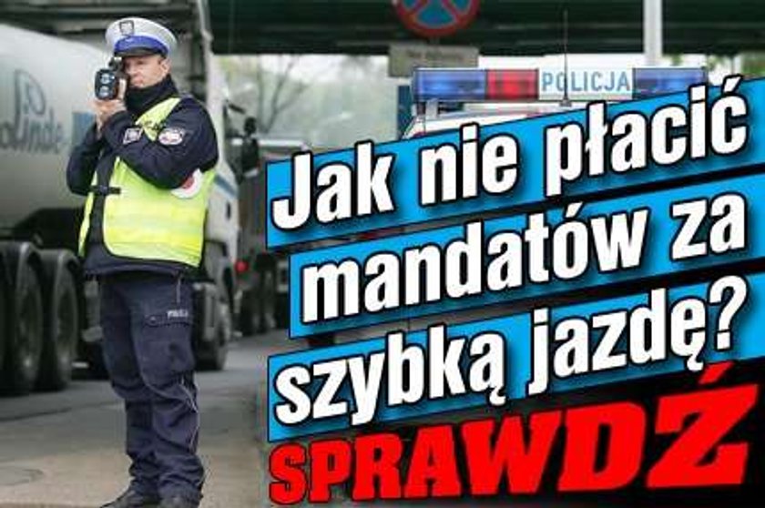 Jak nie płacić mandatów za szybką jazdę? Sprawdź