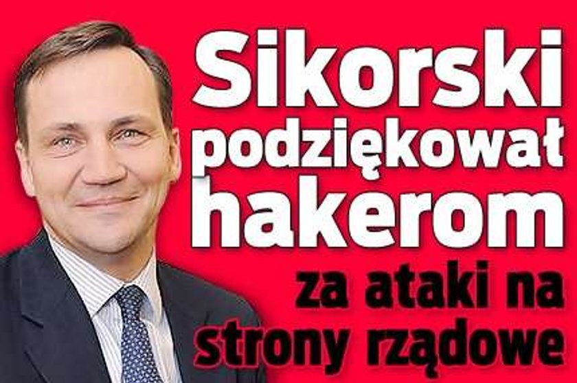 Sikorski podziękował hakerom za ataki na strony rządowe