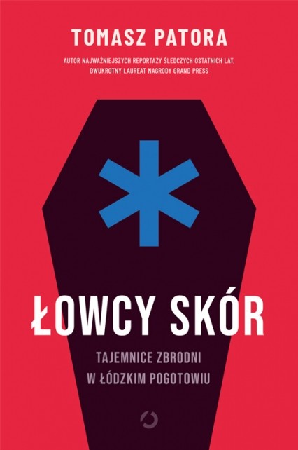 "Łowcy skór. Tajemnice zbrodni w łódzkim pogotowiu"