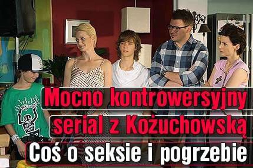 Kontrowersyjny serial z Kożuchowską. Coś o seksie i pogrzebie