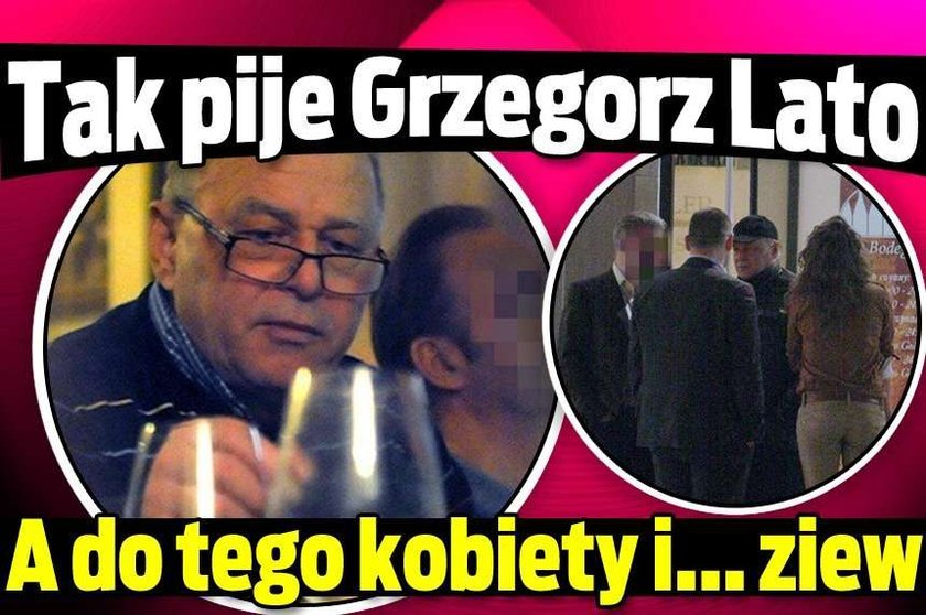 Tak pije Grzegorz Lato. A do tego kobiety i... ziew