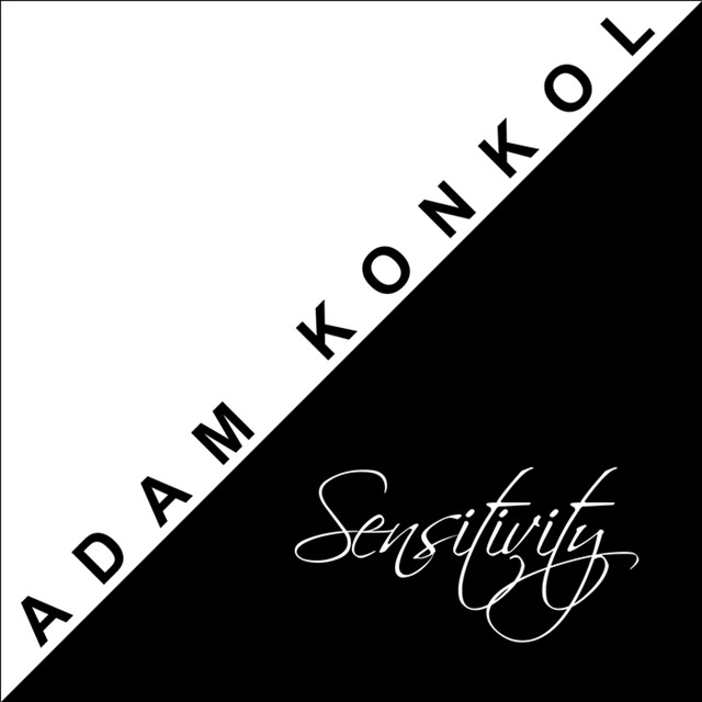 Adam Konkol - "Sensitivity"