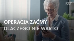 Operacja zaćmy. Dlaczego nie warto jej odwlekać [wideo]