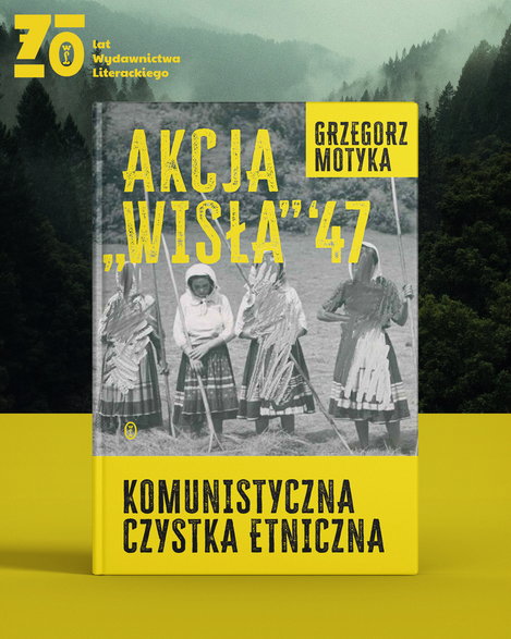 Grzegorz Motyka, "Akcja Wisła 47. Komunistyczna czystka etniczna"