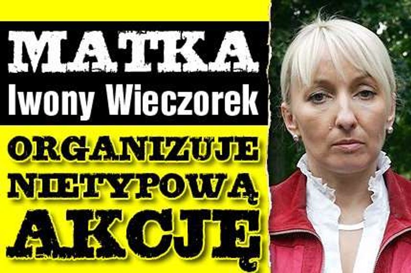 Sprawa Iwony Wieczorek. Jej matka organizuje...