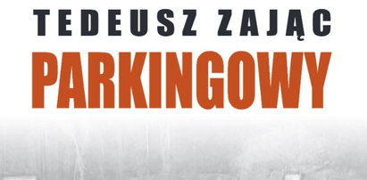 Od milionera do parkingowego. Nowa książka Tadeusza Zająca