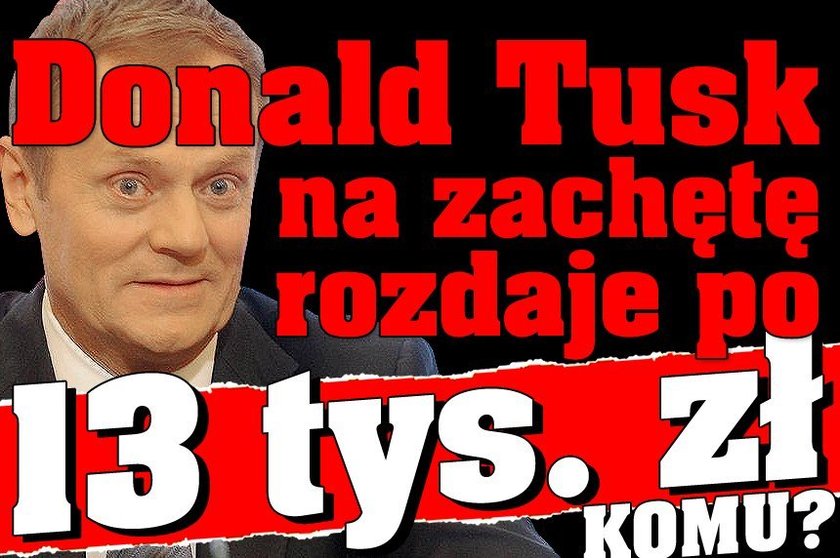 Tusk na zachętę rozdaje po 12,5 tys. zł! Komu?