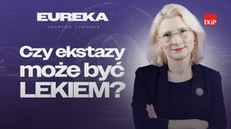 czy ekstazy może być lekiem? [eureka- odkrycie tygodnia]