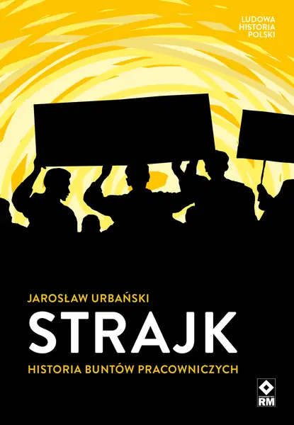 &quot;Strajk. Historia buntów pracowniczych&quot;