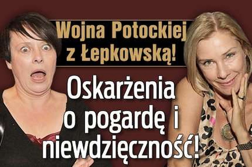 Potocka o Łepkowskiej: Ona gardzi aktorami