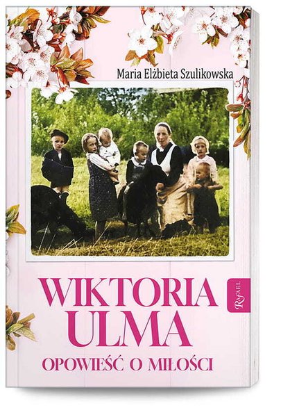 "Wiktoria Ulma. Opowieść o miłości" (Wydawnictwo Rafael)