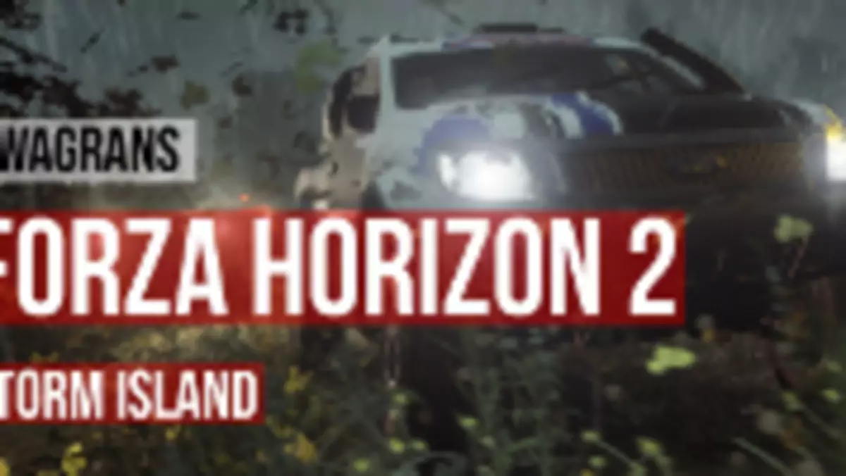 KwaGRAns: Forza Horizon 2 to już nie tylko słoneczny basen Morza Śródziemnego - gramy w dodatek Storm Island