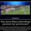 Czy karny Błaszczykowskiego powinien być powtórzony? Kibice domagają się sprawiedliwości