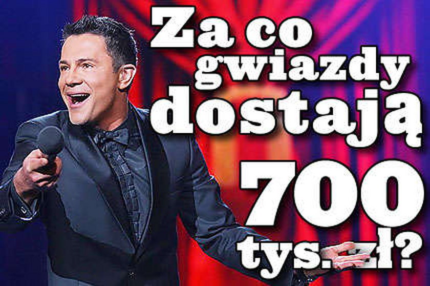 Za co gwiazdy dostają 700 tys. zł