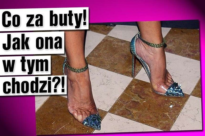 Co za buty! Jak ona w tym chodzi?!