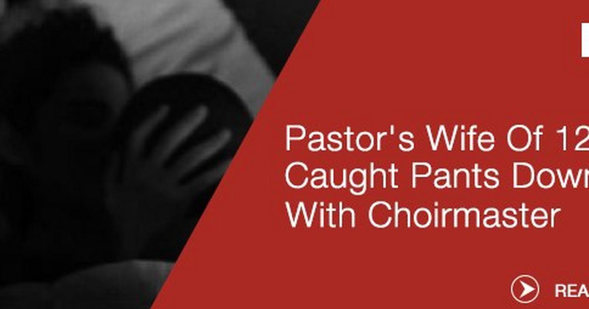 Pastors Wife Caught Pants Down With Choirmaster Pulse Nigeria 6453
